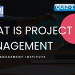 What is Project Management: Quiz-1